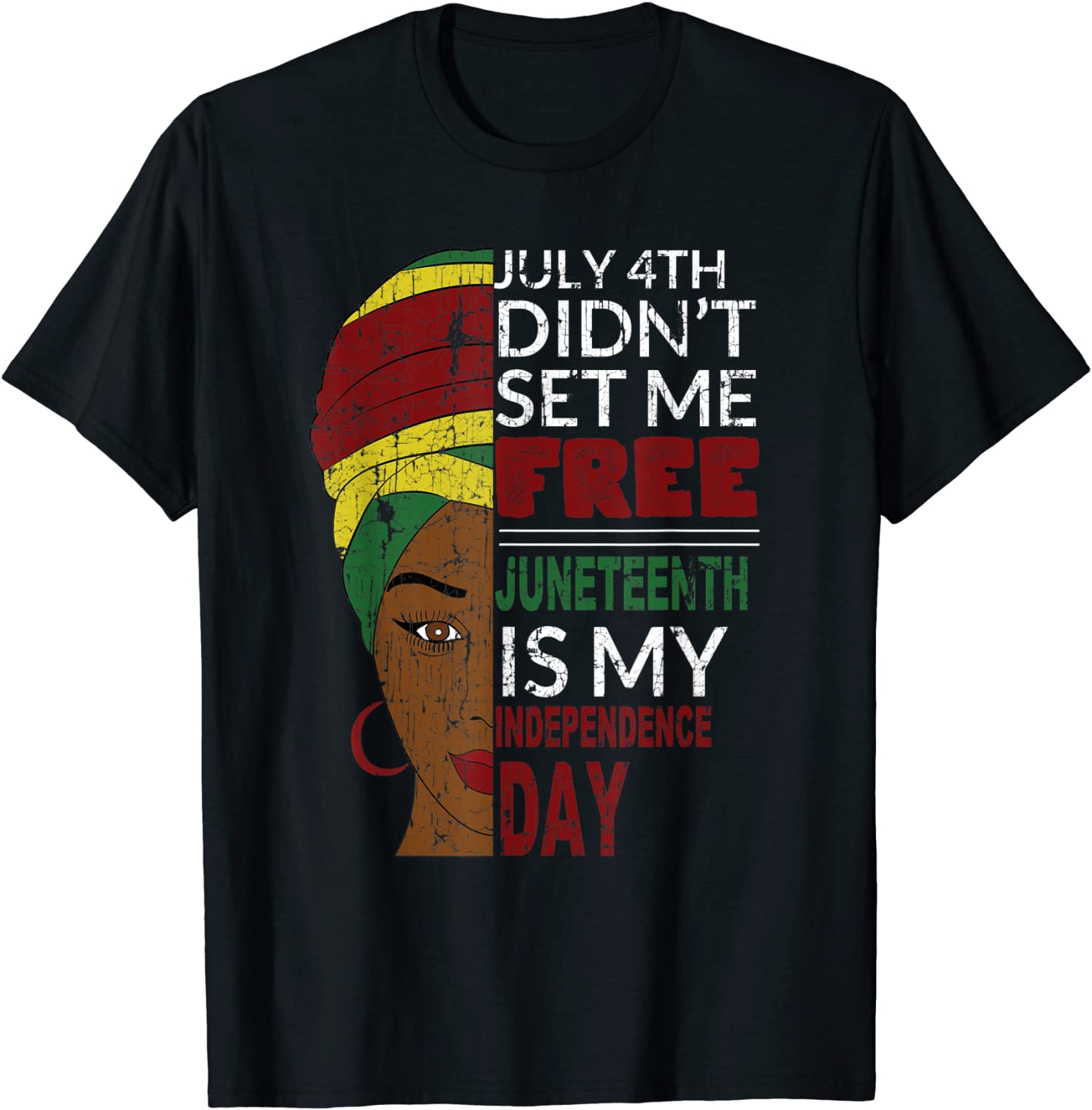 Juneteenth is My Independence Day Not July 4th T-Shirt