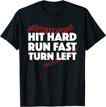 Hit Hard Run Fast Turn Left Baseball Funny Sport T-Shirt
