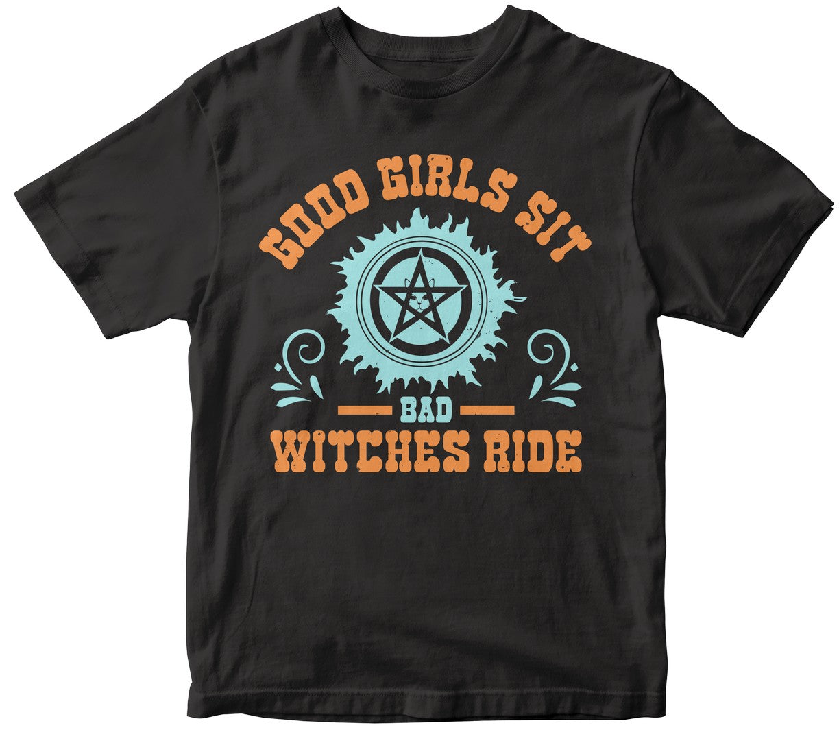 Good Girls Sit Bad Witches Ride