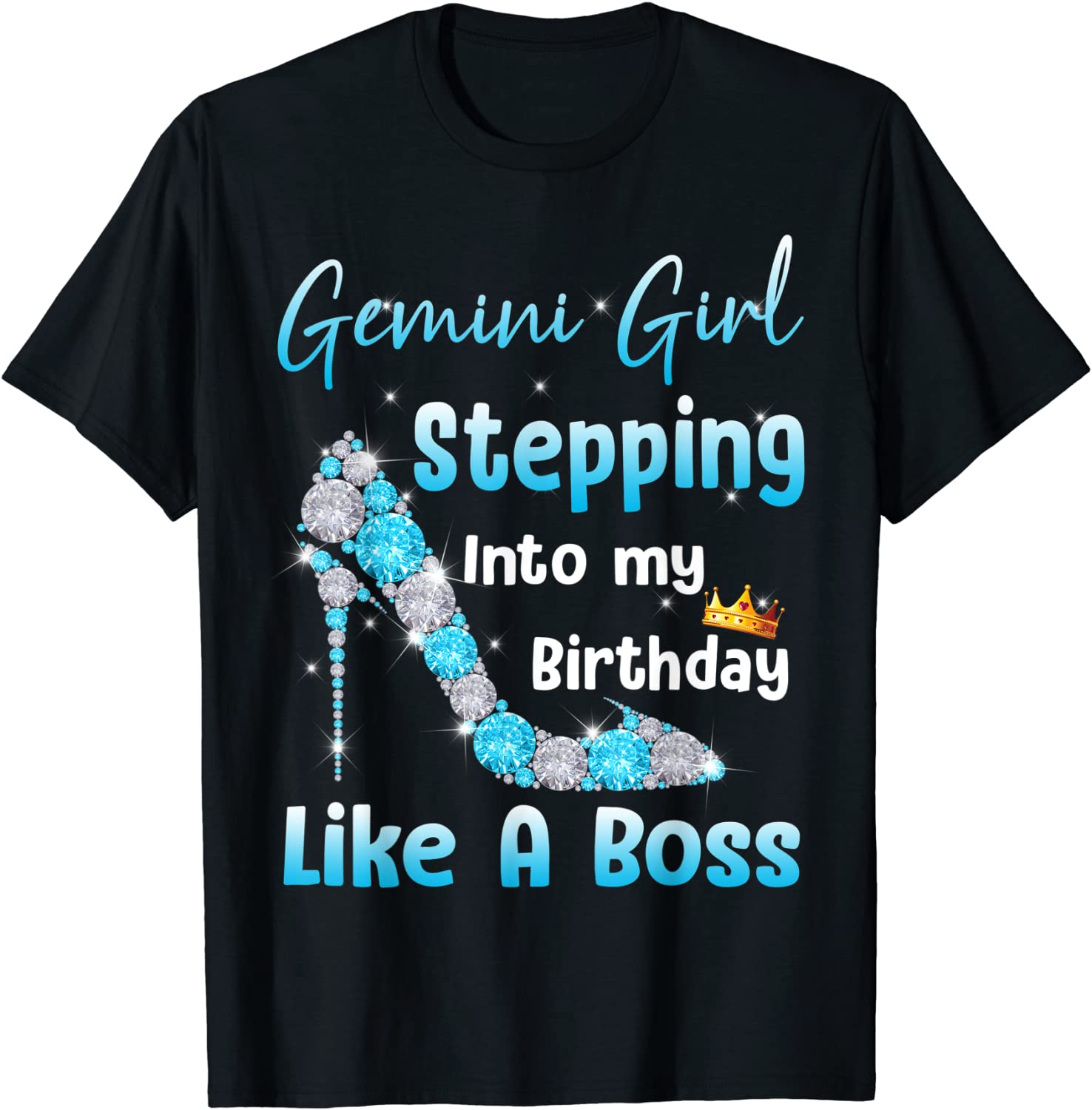 Gemini Girl Stepping Into My Birthday Like A Boss T-Shirt