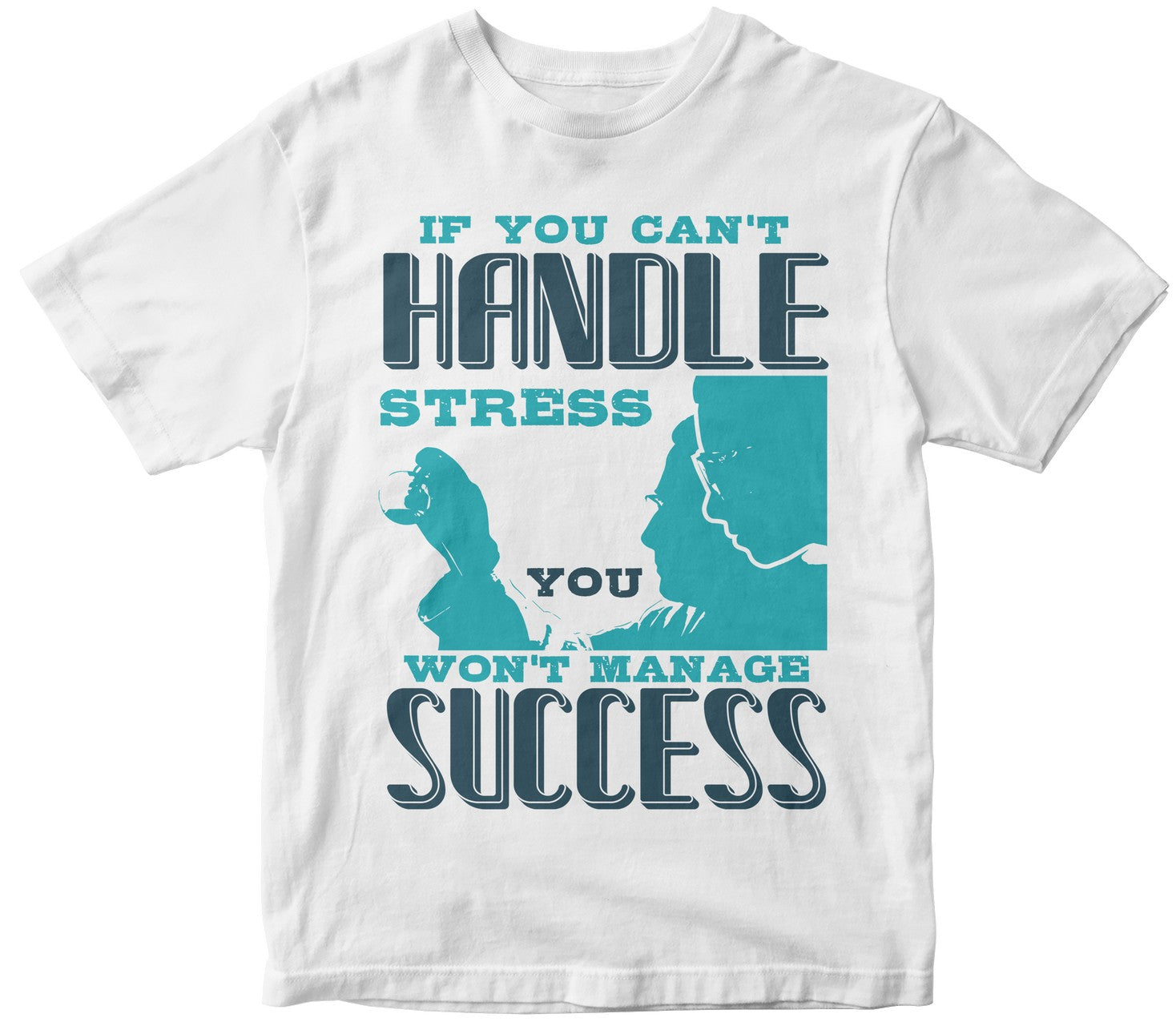 If You Can'T Handle Won'T Manage Success-0