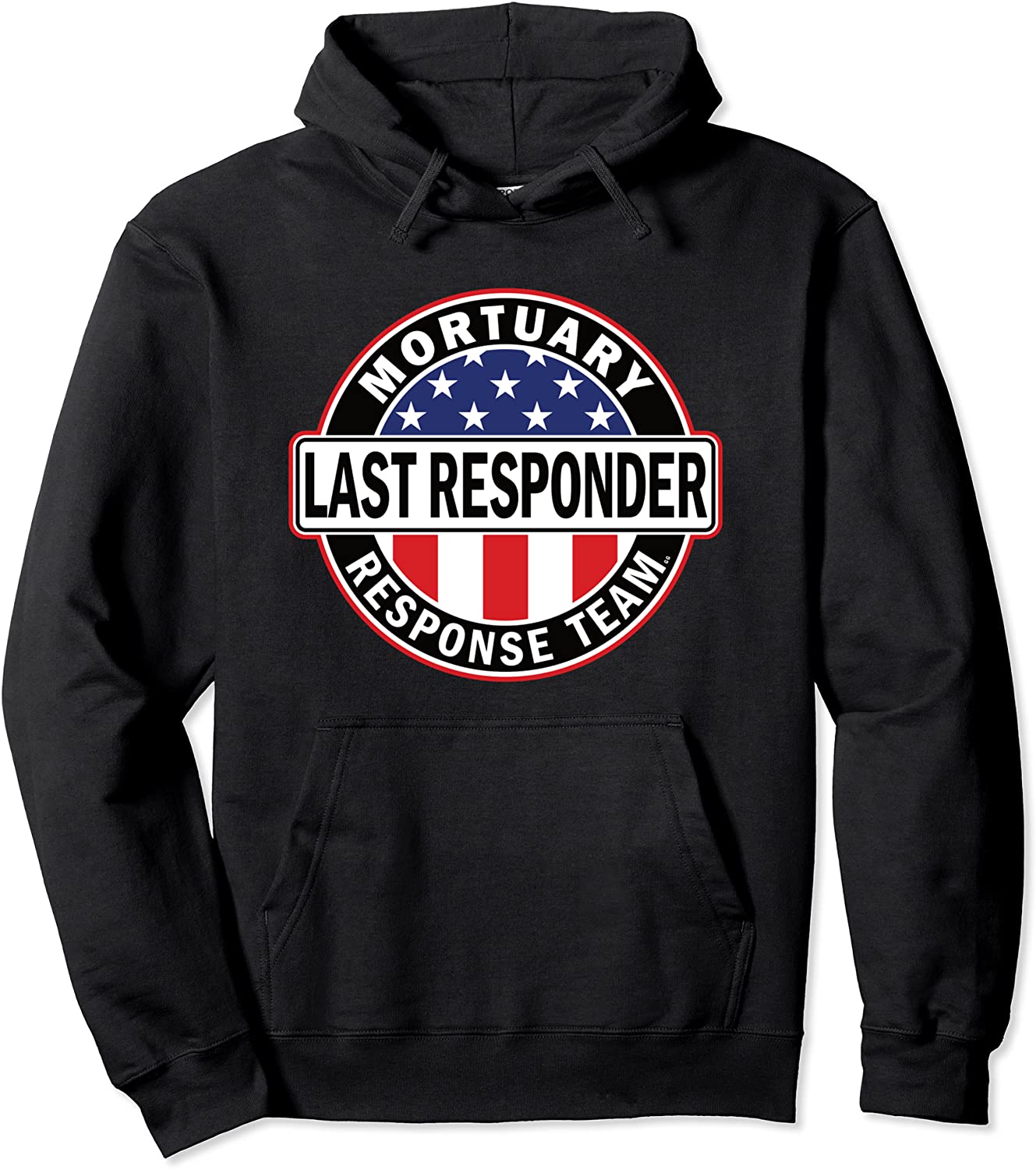 Last Responder Mortuary Team for Morticians Pullover Hoodie