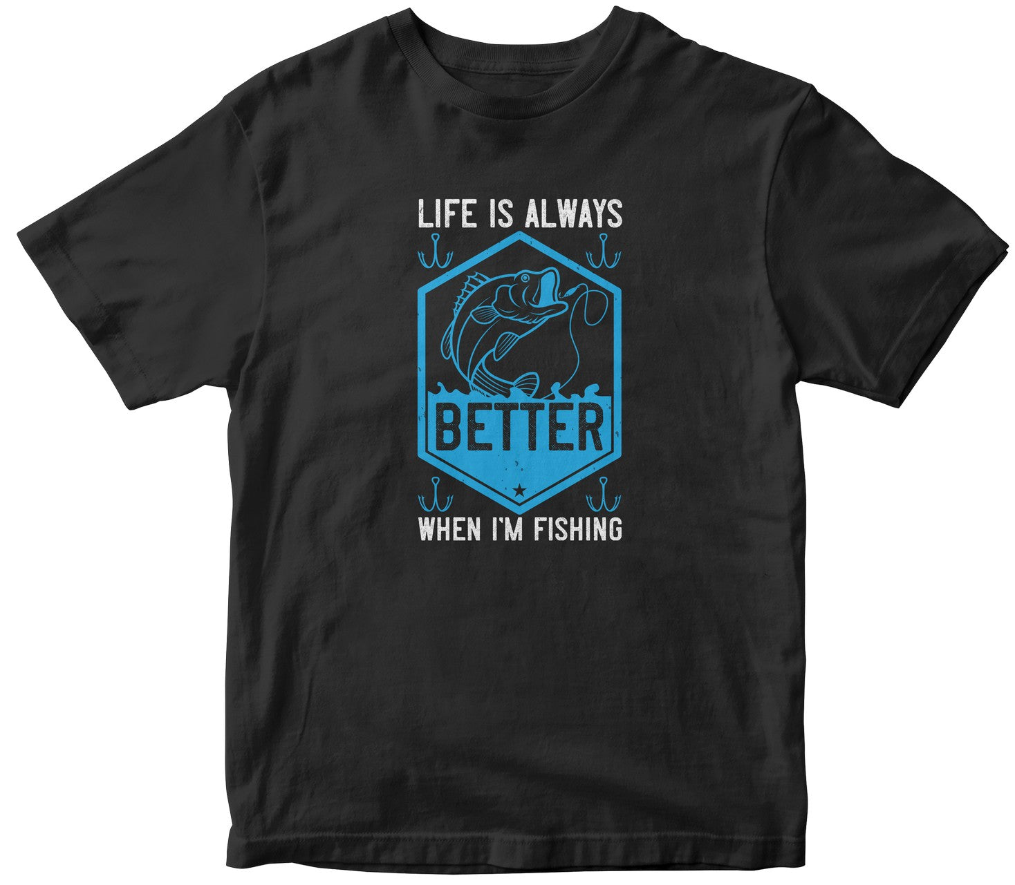 Life Is Always Better When I’M Fishing