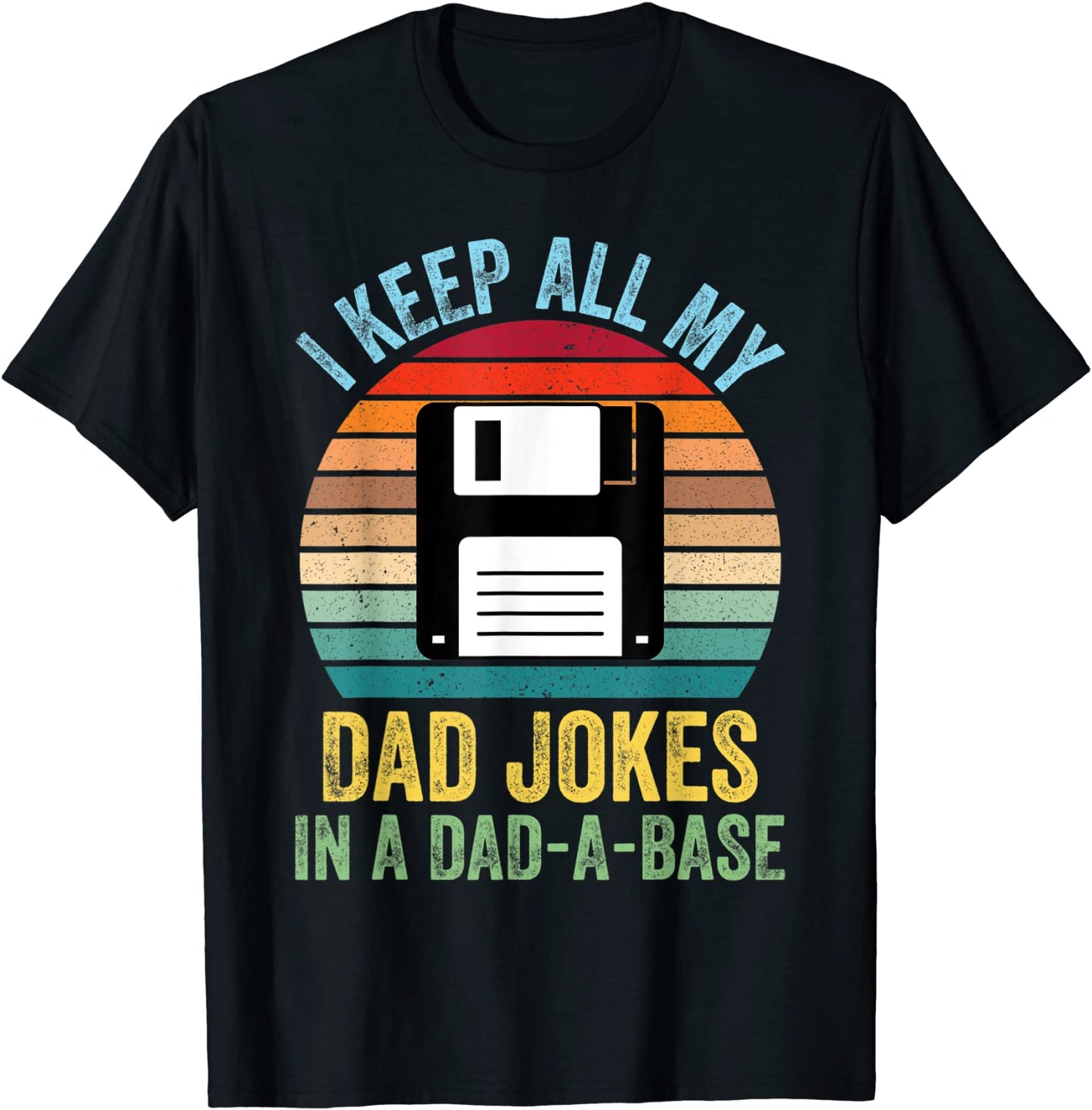 I Keep All My Dad Jokes In A Dad-A-Base T-Shirt