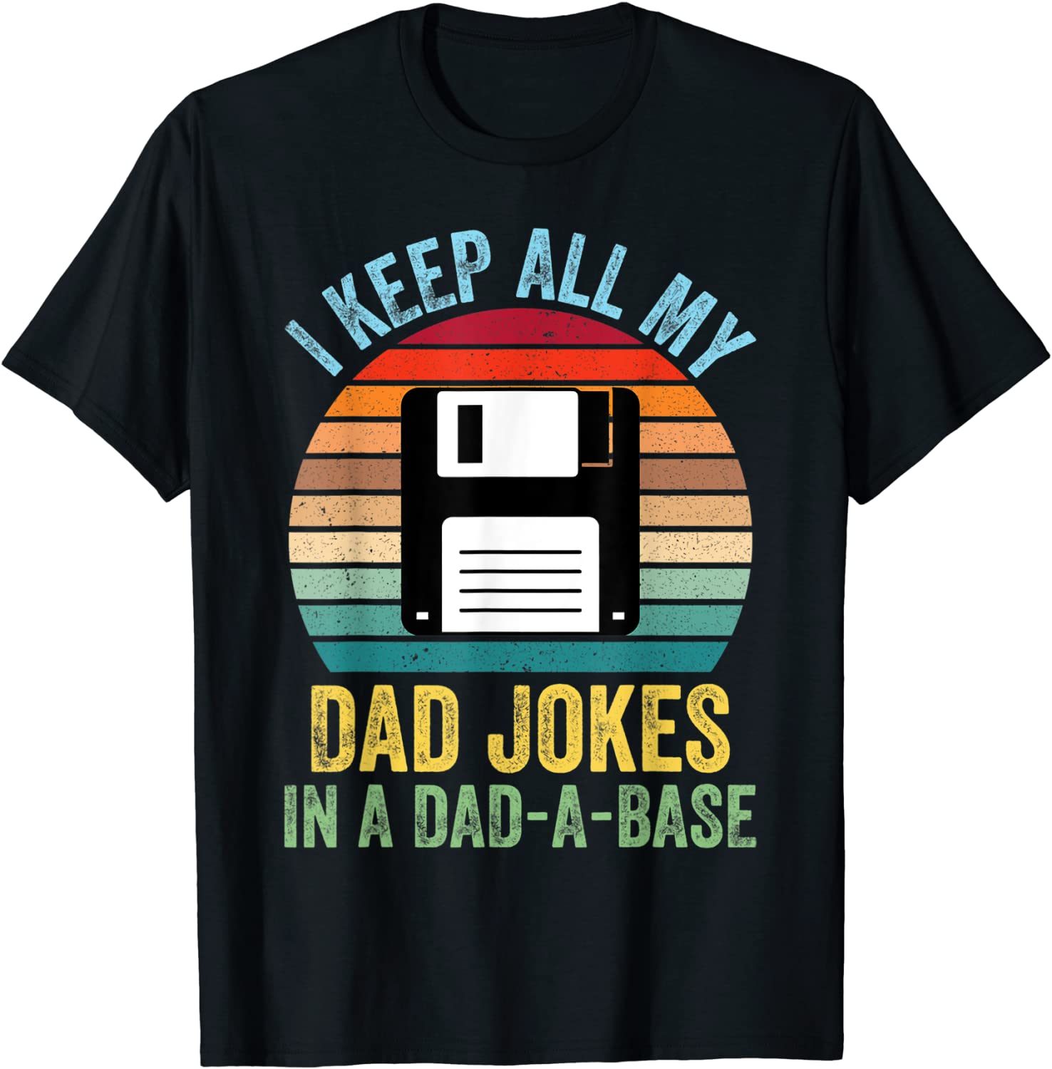 I Keep All My Dad Jokes In A Dad-A-Base T-Shirt