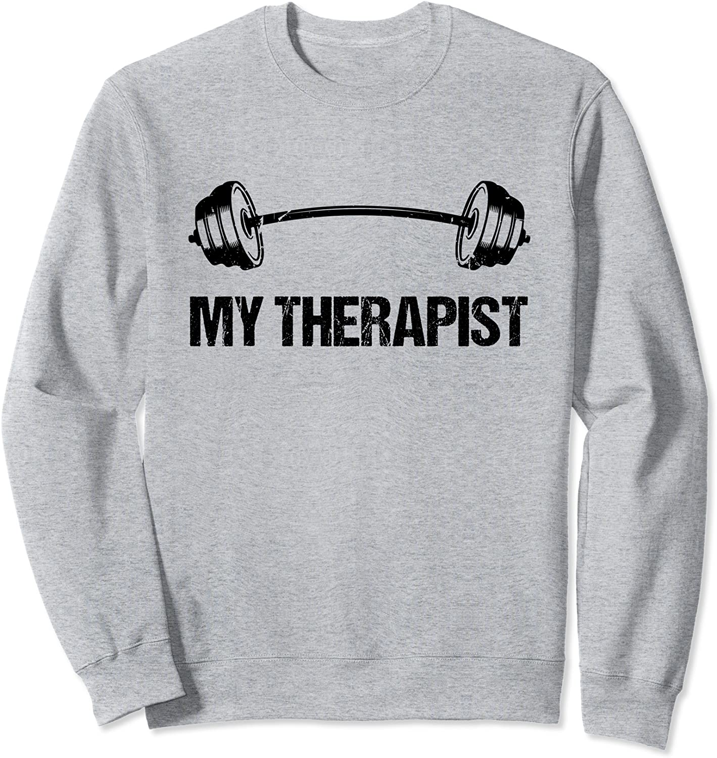 My Therapist Barbell Funny Workout Weight Lifting Design Sweatshirt