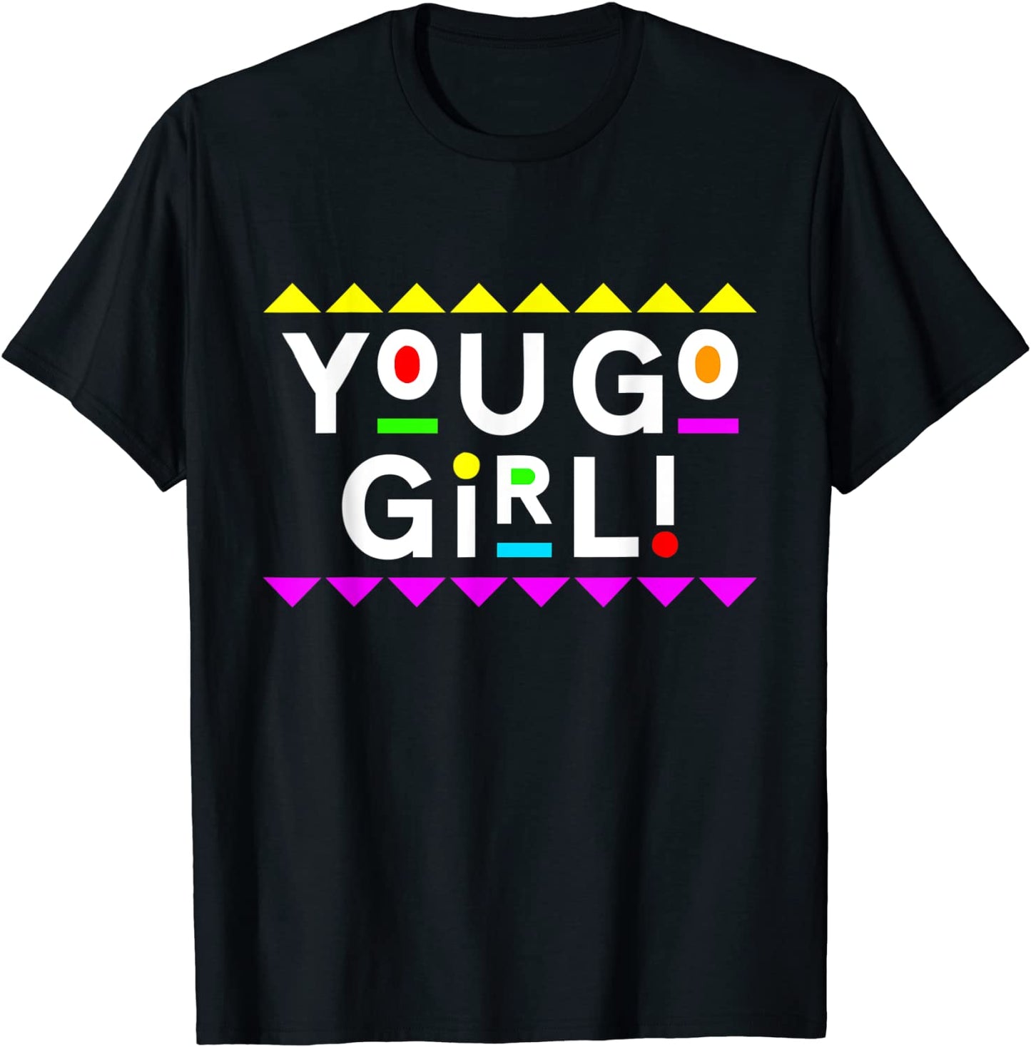 You Go Girl Design 90s Style T-Shirt