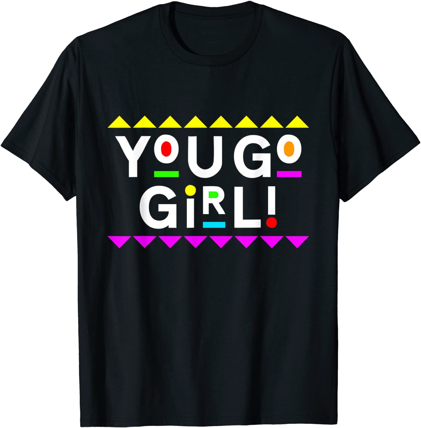 You Go Girl Design 90s Style T-Shirt