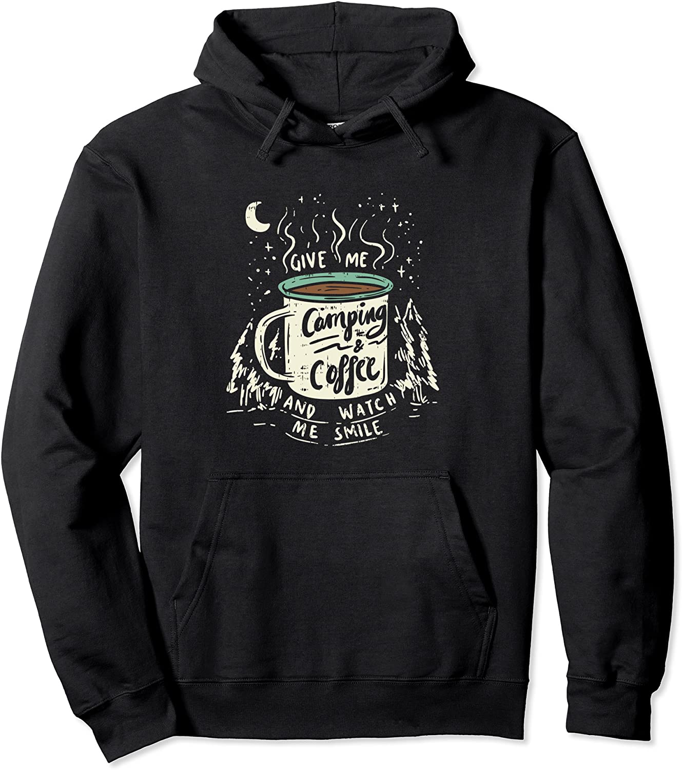 Give Me Coffee And Watch Me Smile I Coffee And Camping Pullover Hoodie