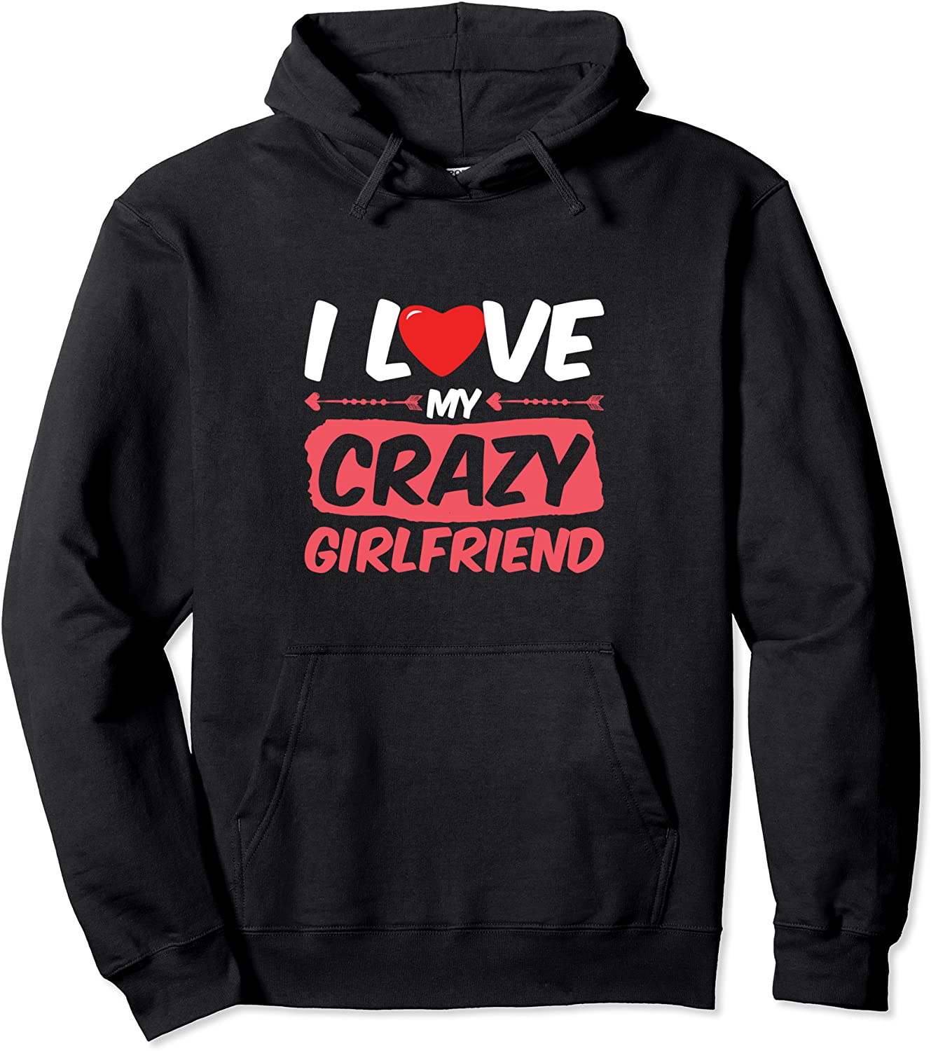 I Love My Crazy Girlfriend Themed Word Heart Engage Pullover Hoodie