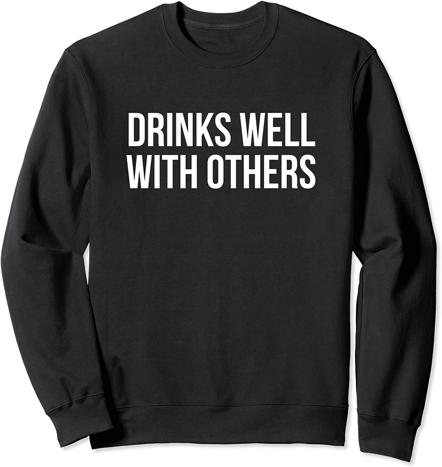 Drinks Well With Others Sweatshirt