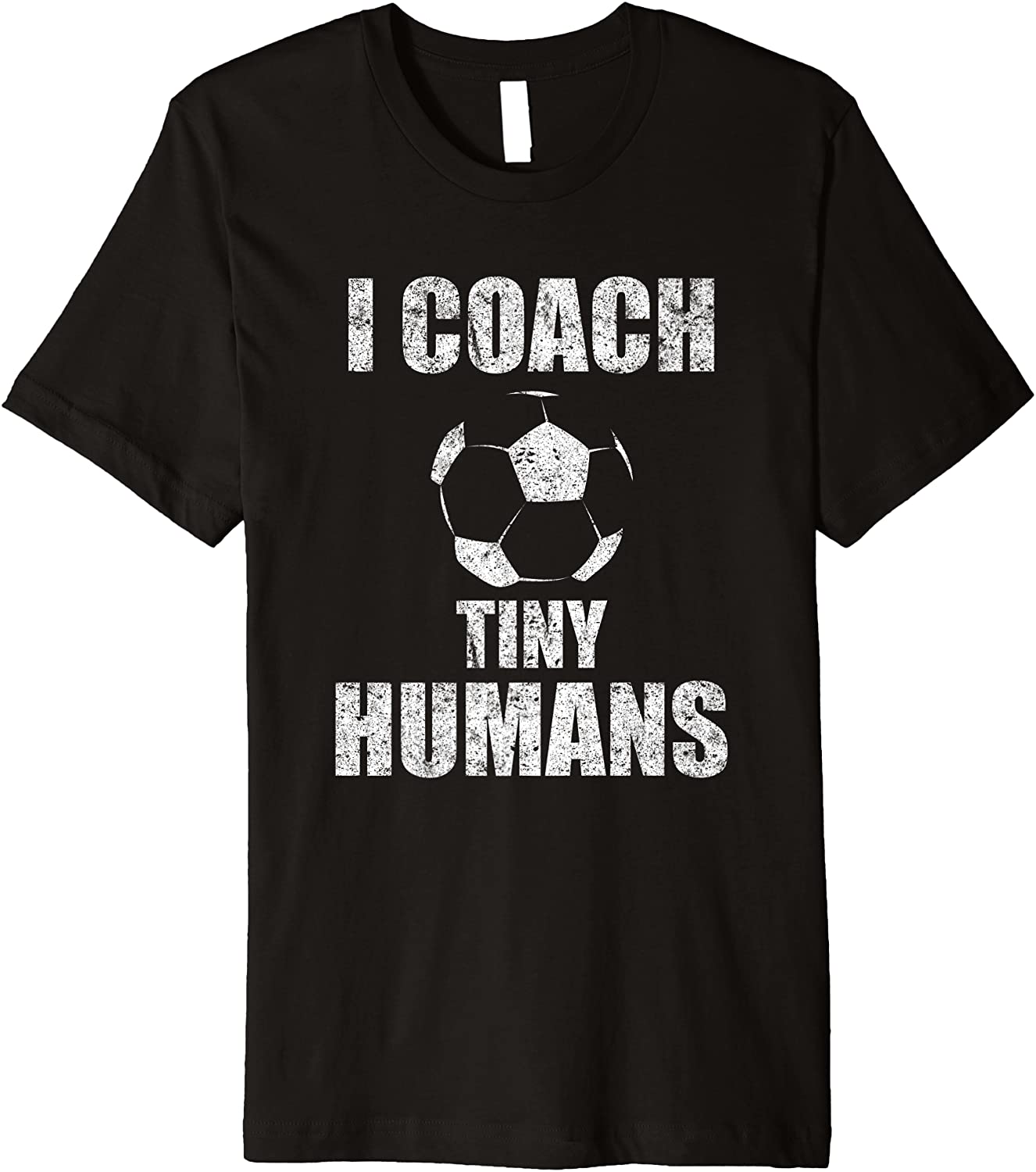I Coach Tiny Humans Soccer Sport Teacher Distressed Shirt