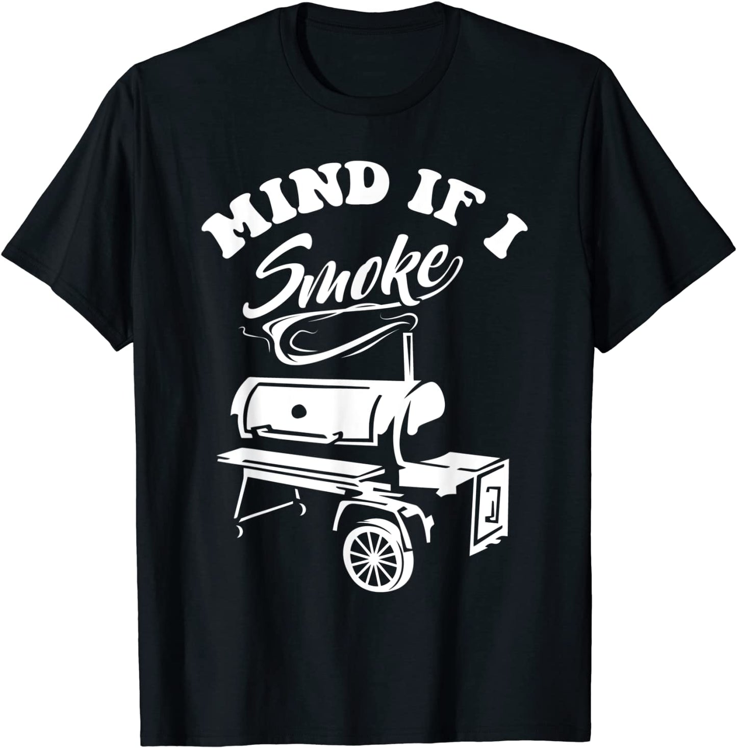 Mind if I Smoke - Funny BBQ Smoker Grilling T-Shirt