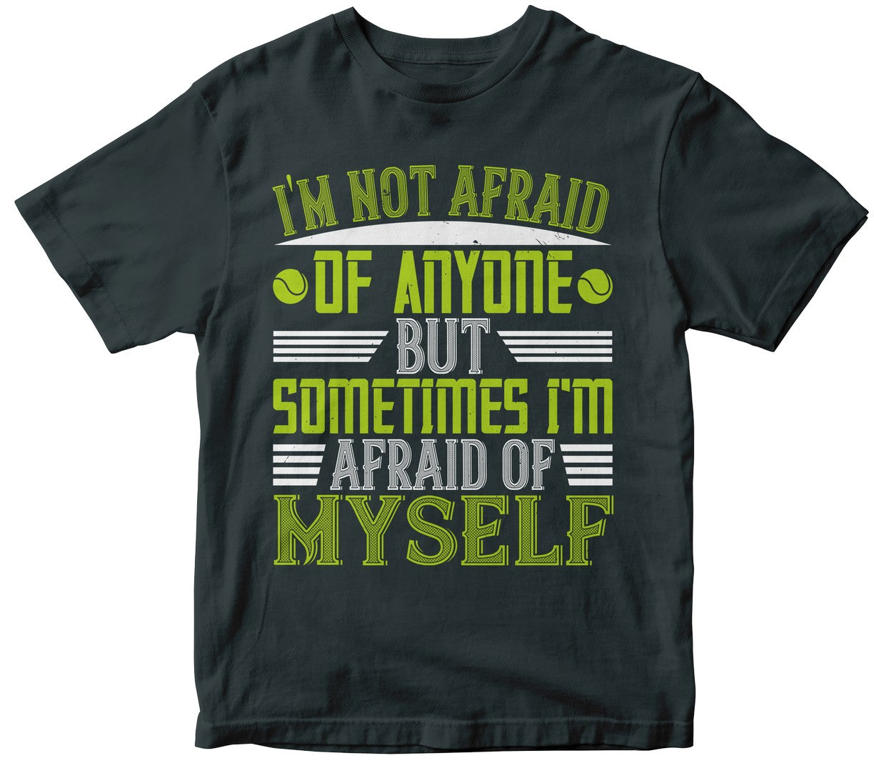 I'M Not Afraid Of Anyone, But Sometimes I'M Afraid Of Myself-0