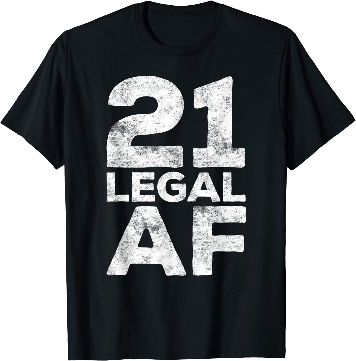 21 Legal AF T-Shirt 21st Birthday Gift Shirt T-Shirt