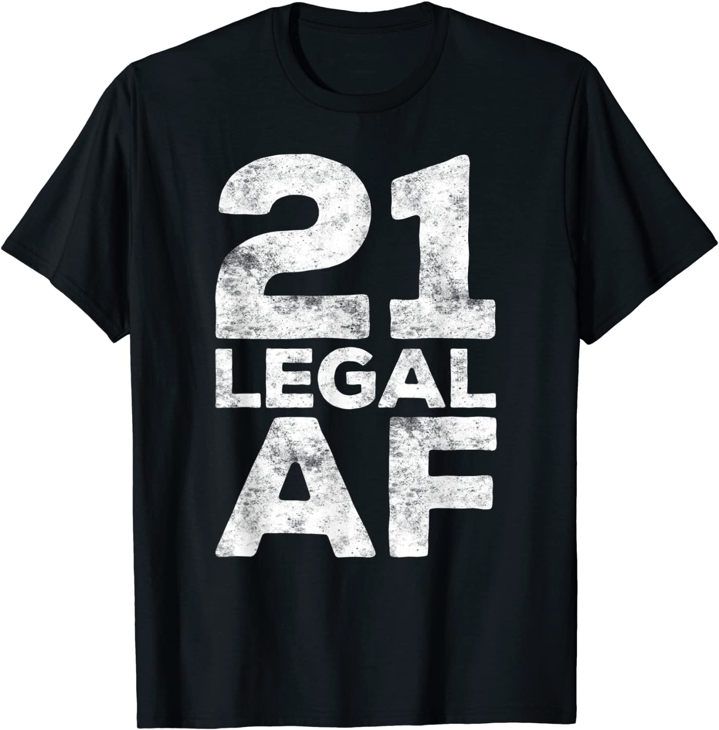 21 Legal AF T-Shirt 21st Birthday Gift Shirt T-Shirt