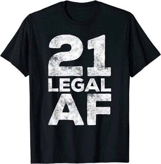 21 Legal AF T-Shirt 21st Birthday Gift Shirt T-Shirt