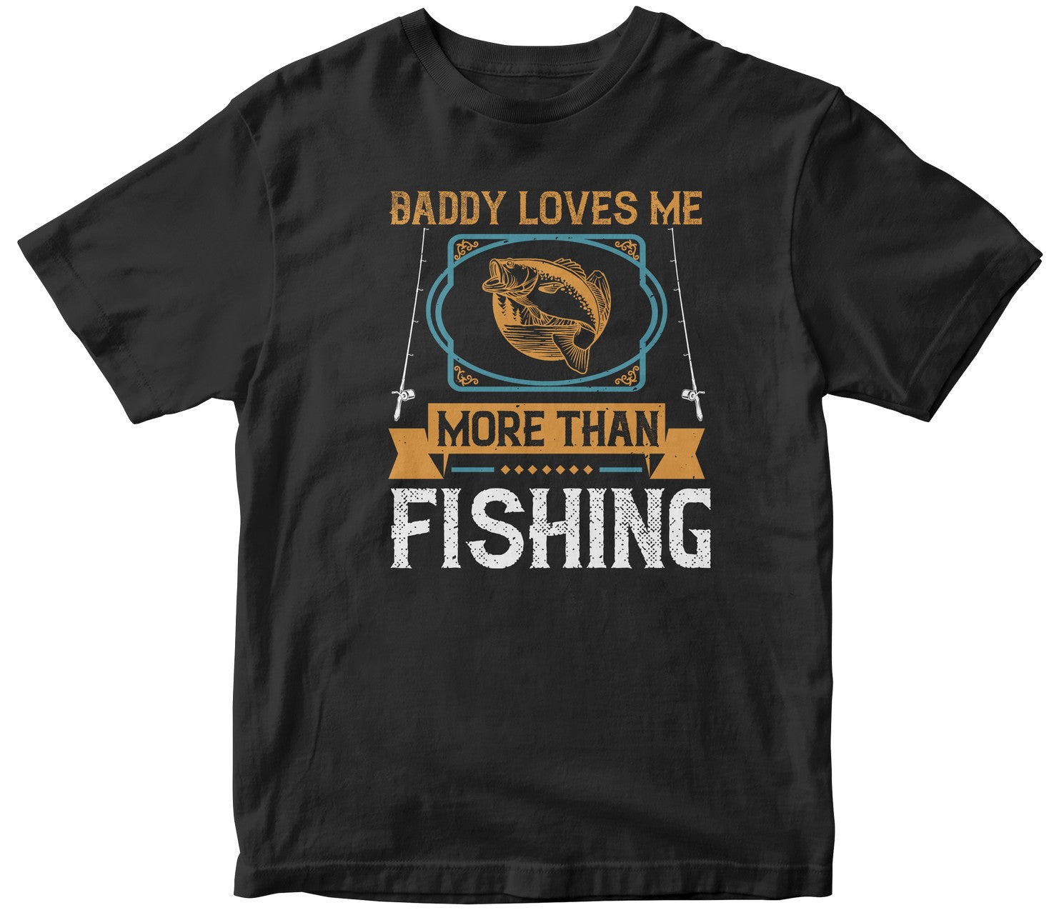 Daddy Loves Me More Than Fishing