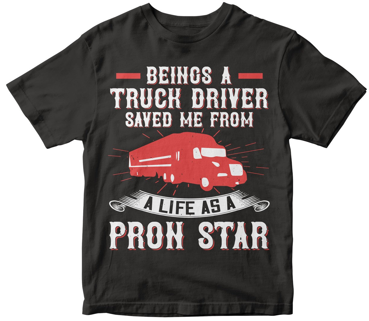Beings A Truck Driver Saved Me From A Life As A Pron Star