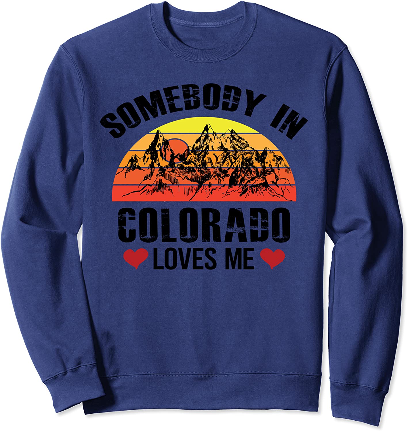 Somebody In Colorado Loves Me - Cute Travel Sweatshirt