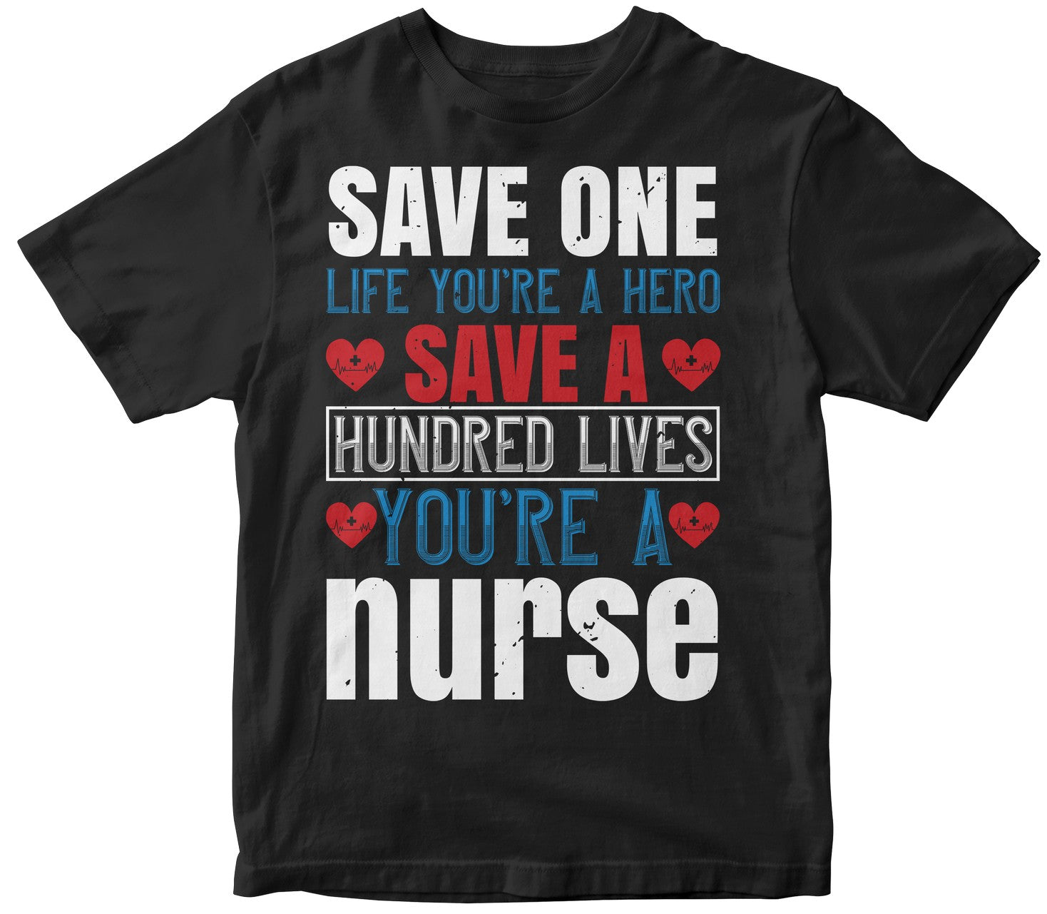Save One Life You’Re A Hero. Save A Hundred Lives You’Re A Nurse