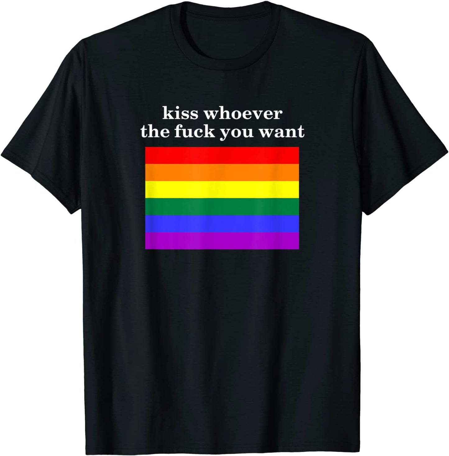 kiss whoever the f you want T-Shirt