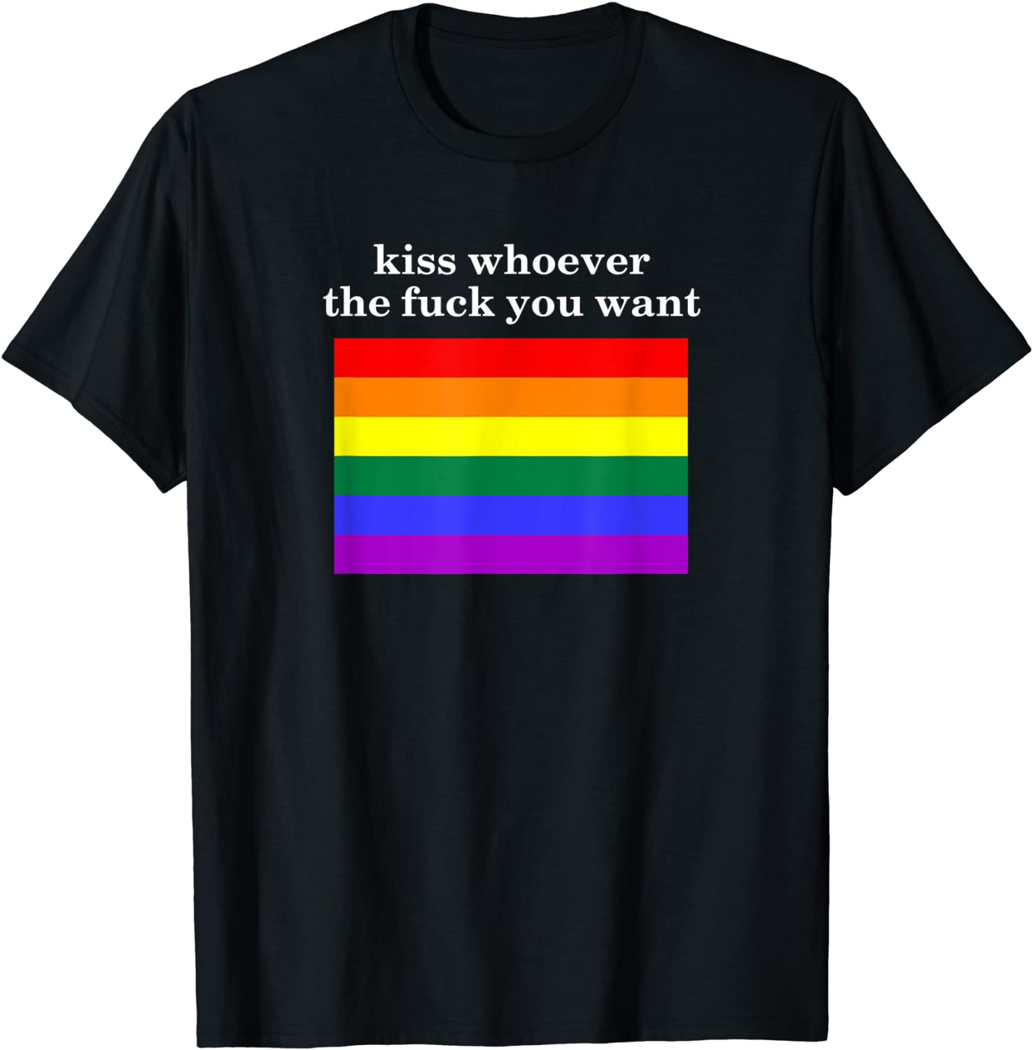 kiss whoever the f you want T-Shirt