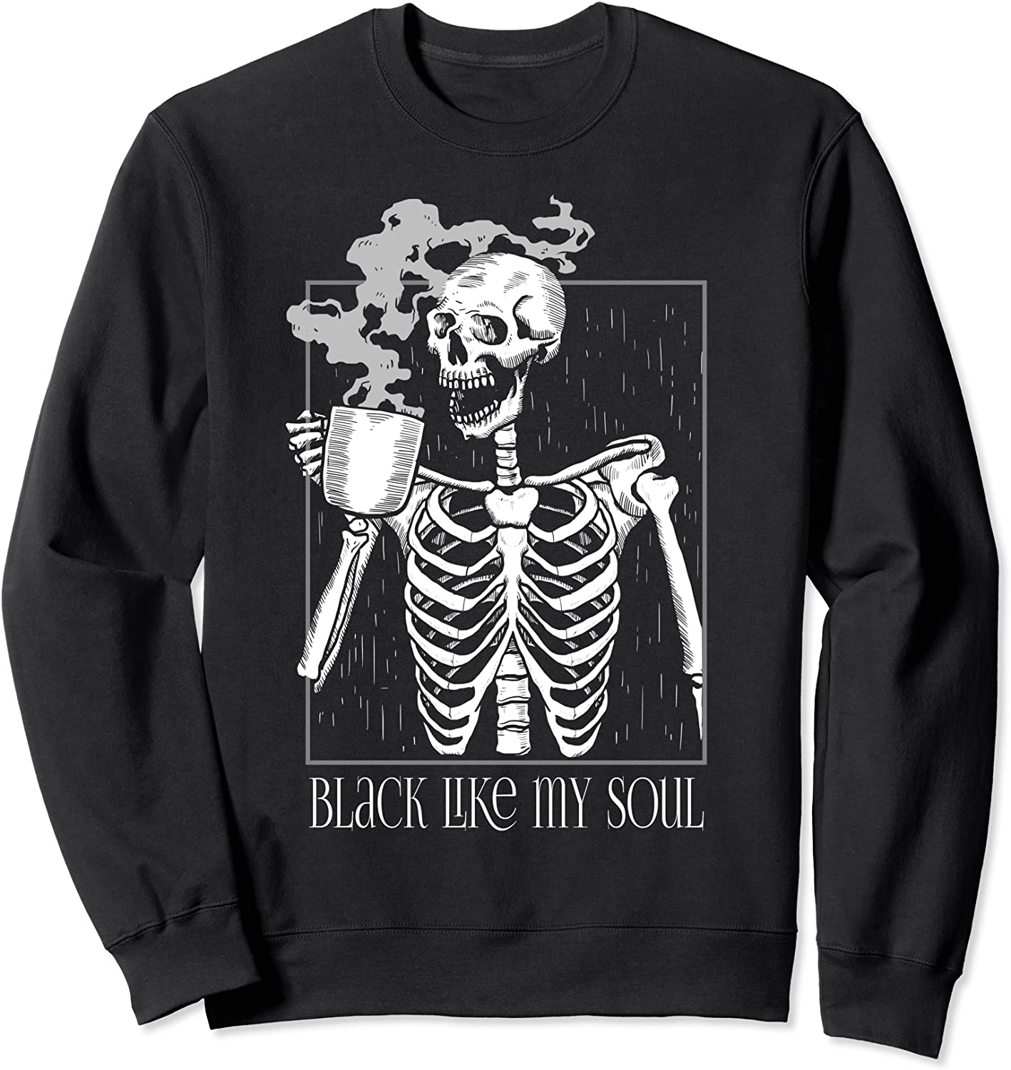 Black Coffee like my Soul Skeleton Funny Java or Die Sweatshirt
