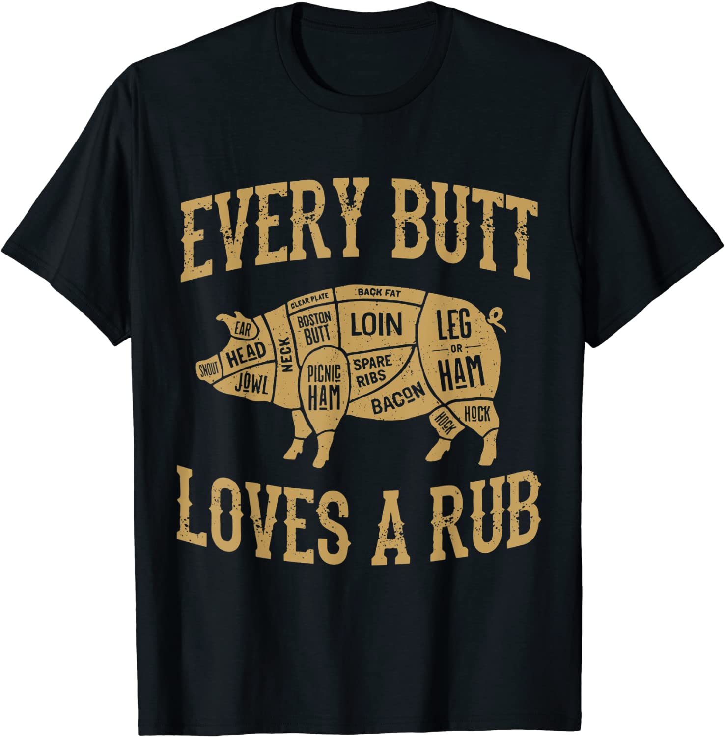 Every Butt Loves A Good Rub Funny Pig Pork BBQ Grill T-Shirt