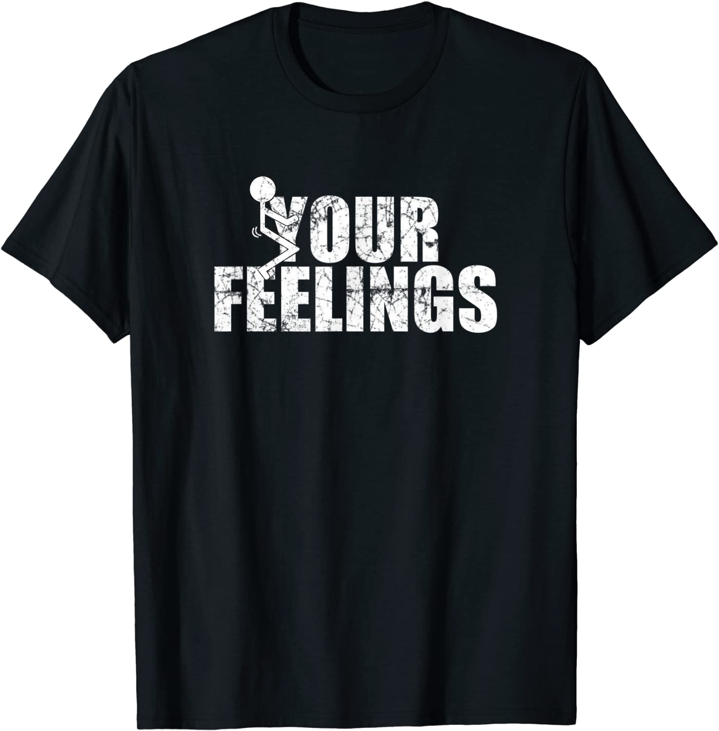 Fuck Your Feelings - Screw your feelings - vulgar funny gift T-Shirt