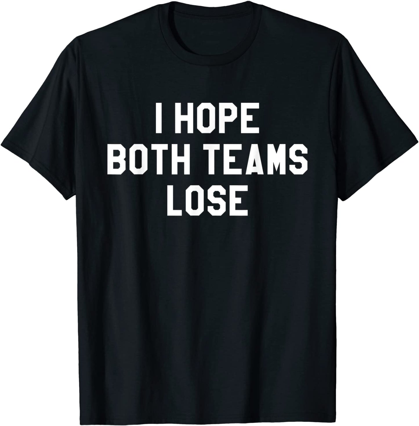 I Hope Both Teams Lose T-ShirtYay Sports Do the Thing Win T-Shirt