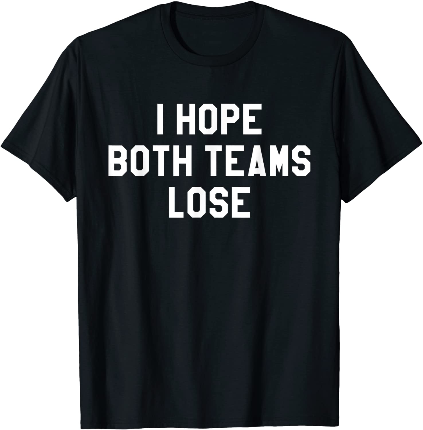 I Hope Both Teams Lose T-ShirtYay Sports Do the Thing Win T-Shirt
