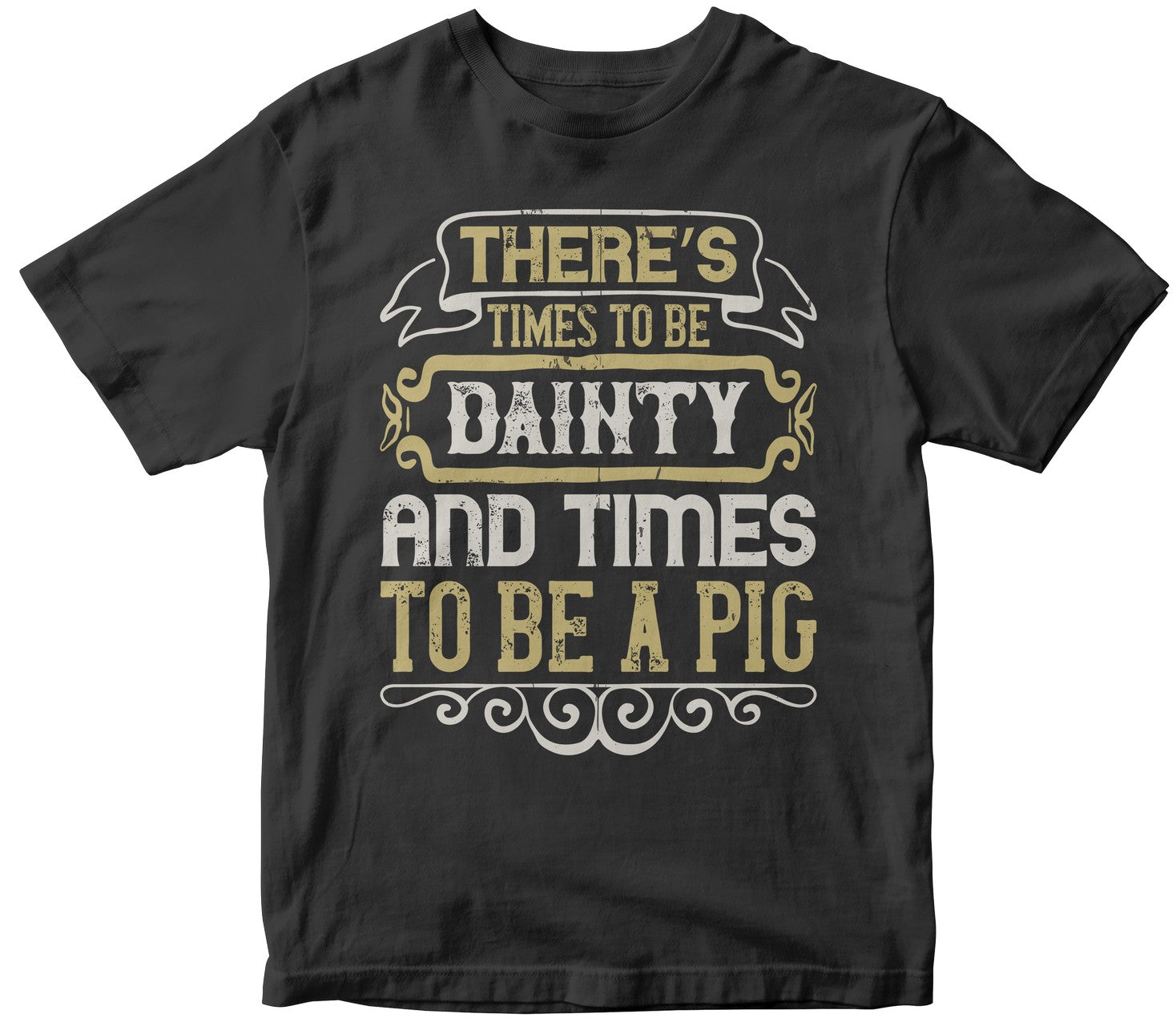There’S Times To Be Dainty And Times To Be A Pig
