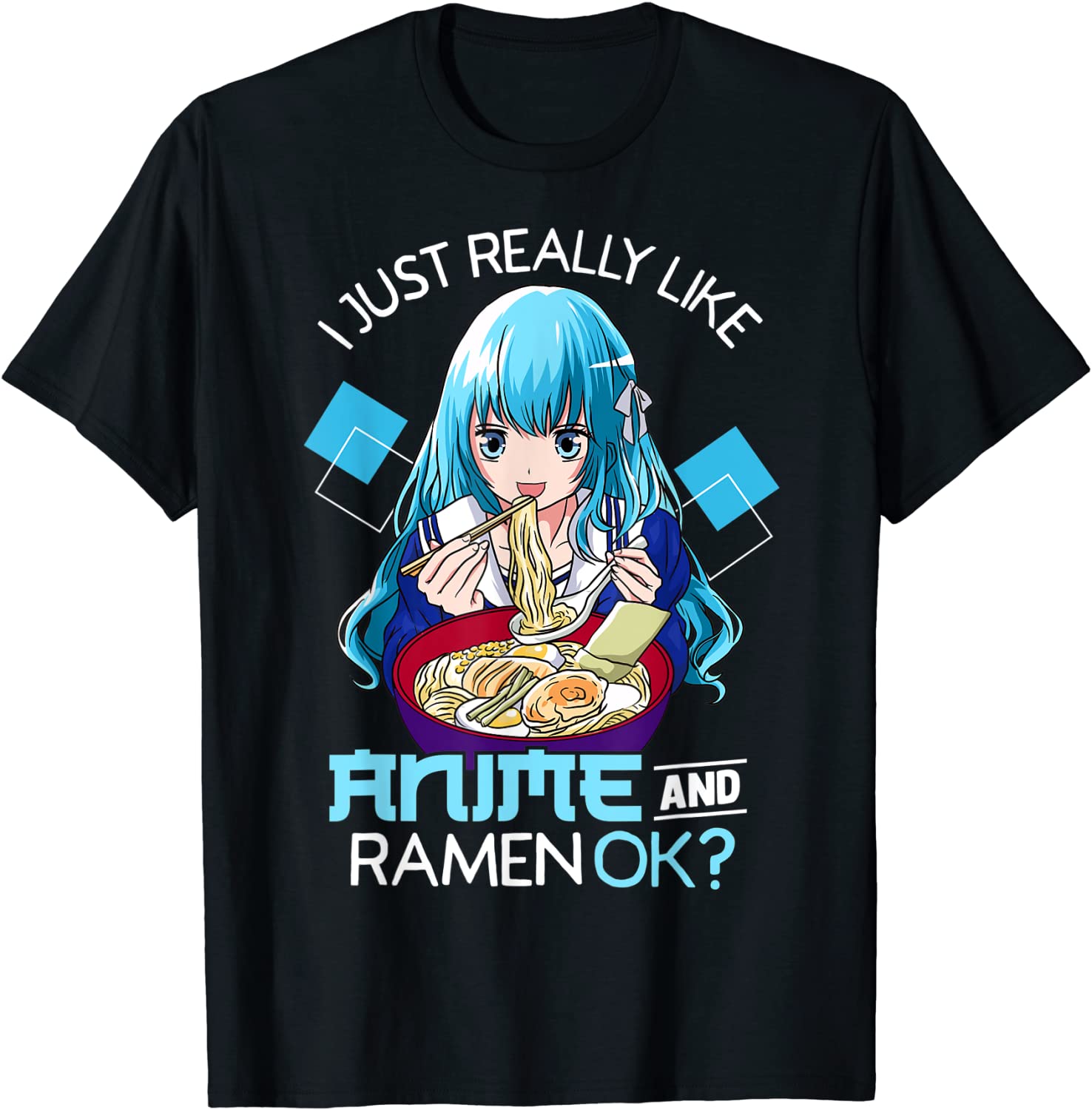 I Just Really Like Anime and Ramen Ok Anime Teen Girl T-Shirt