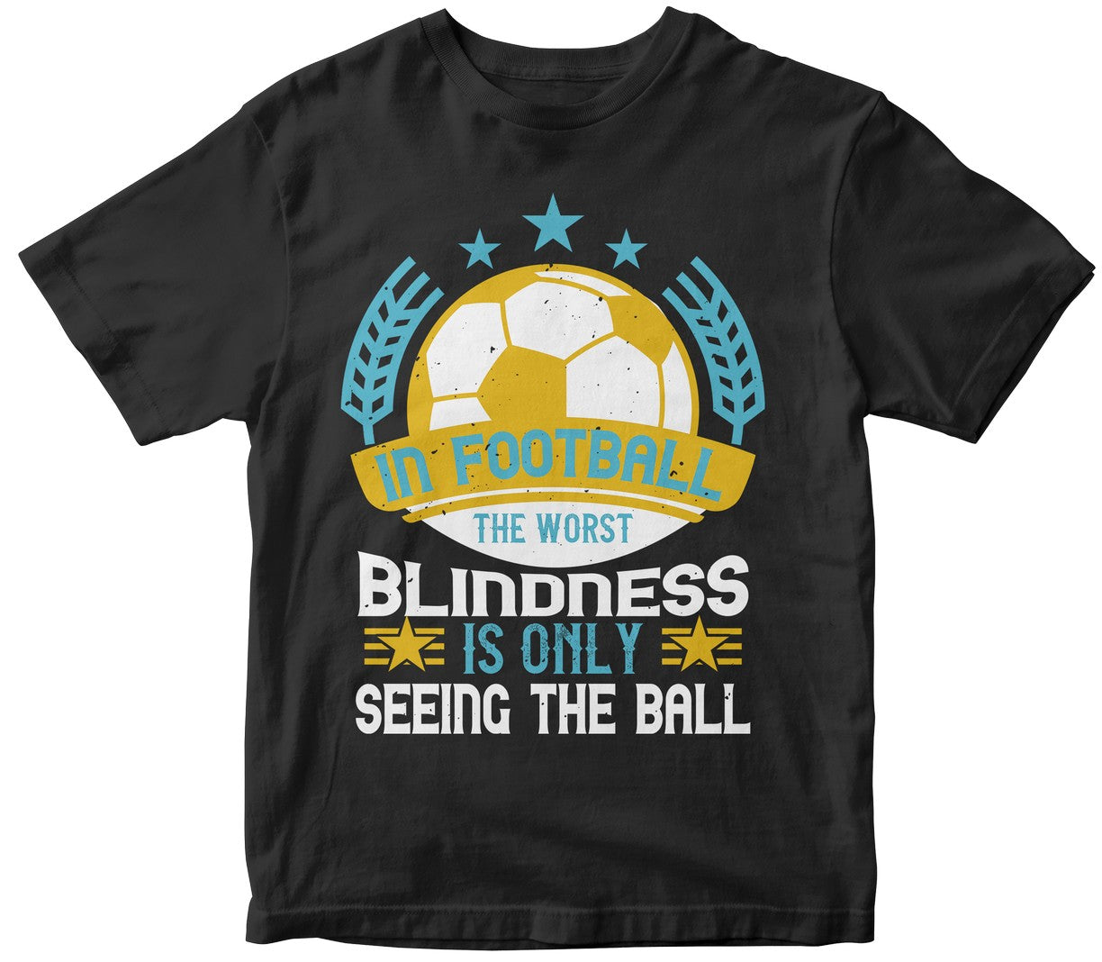 In Football, The Worst Blindness Is Only Seeing The Ball