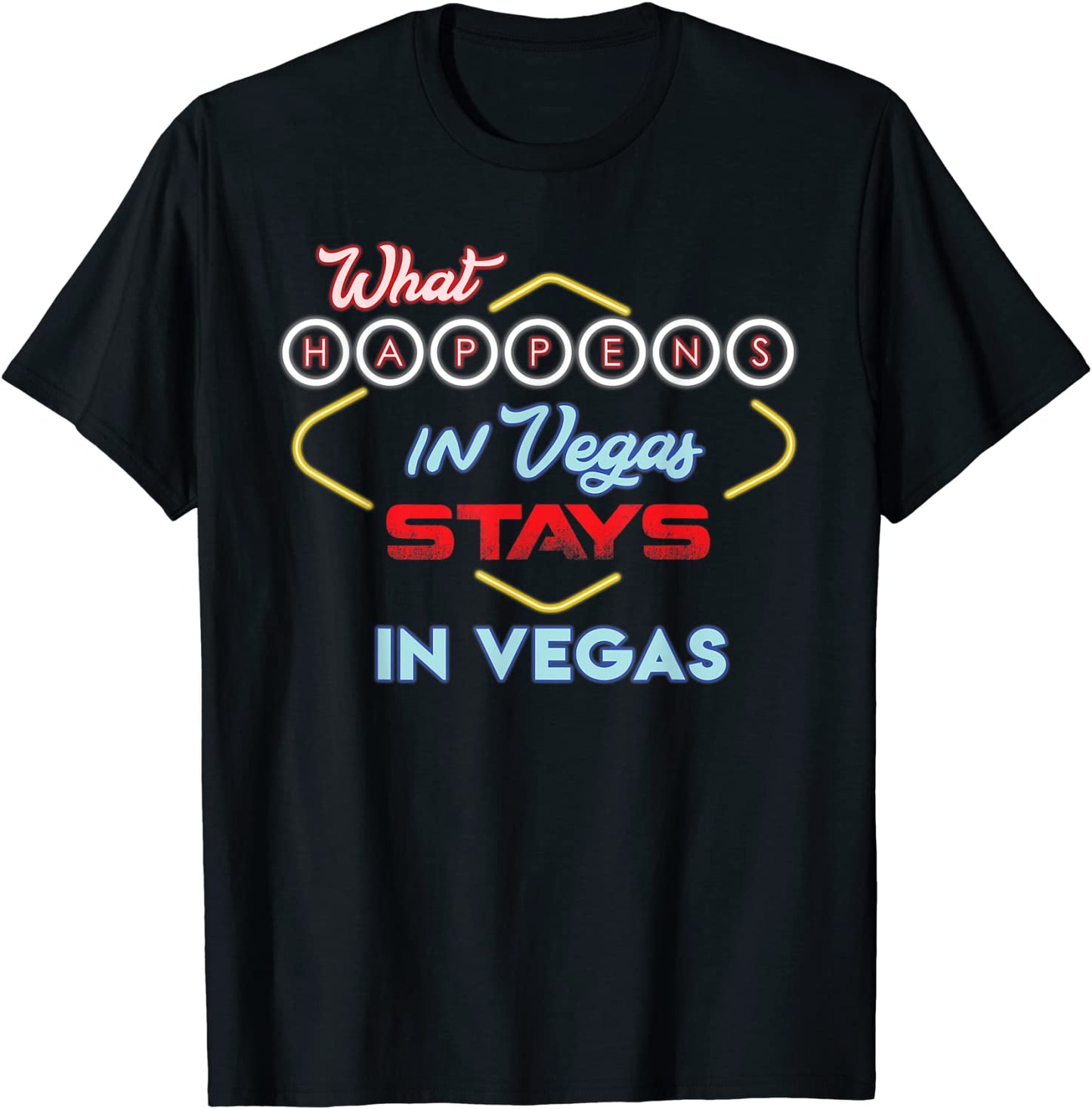 What Happens in Vegas Stays in Vegas T-Shirt