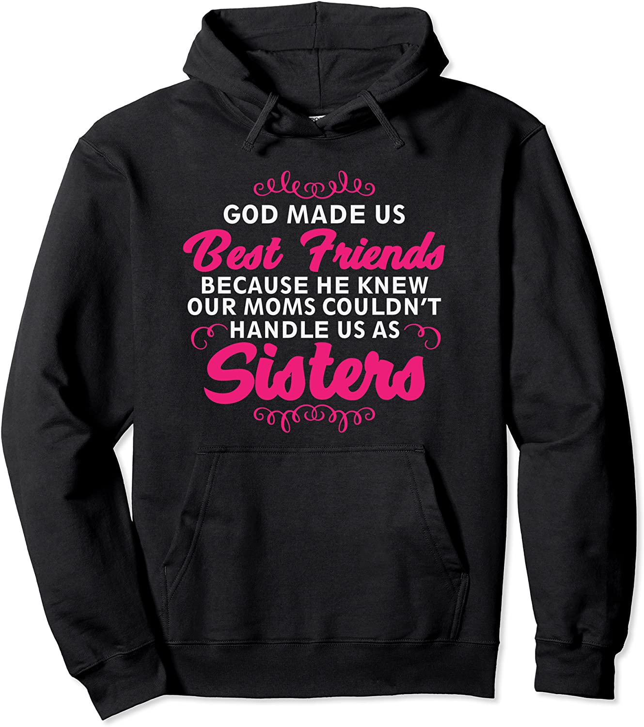 Best Friends Quote Hoodie God Made Us Best Friends Sisters