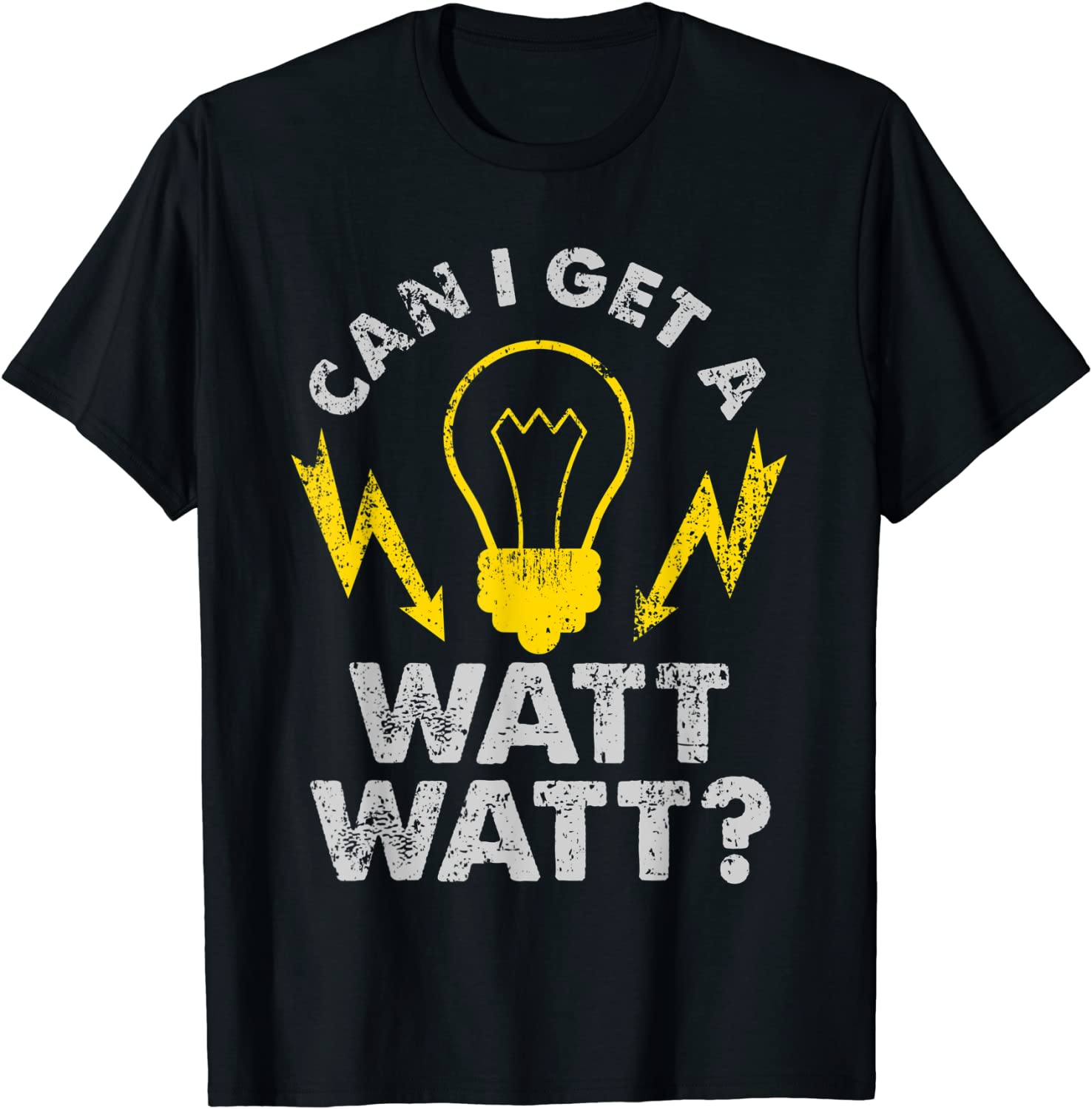 Can I Get A Watt Watt Funny Electrician T-Shirt