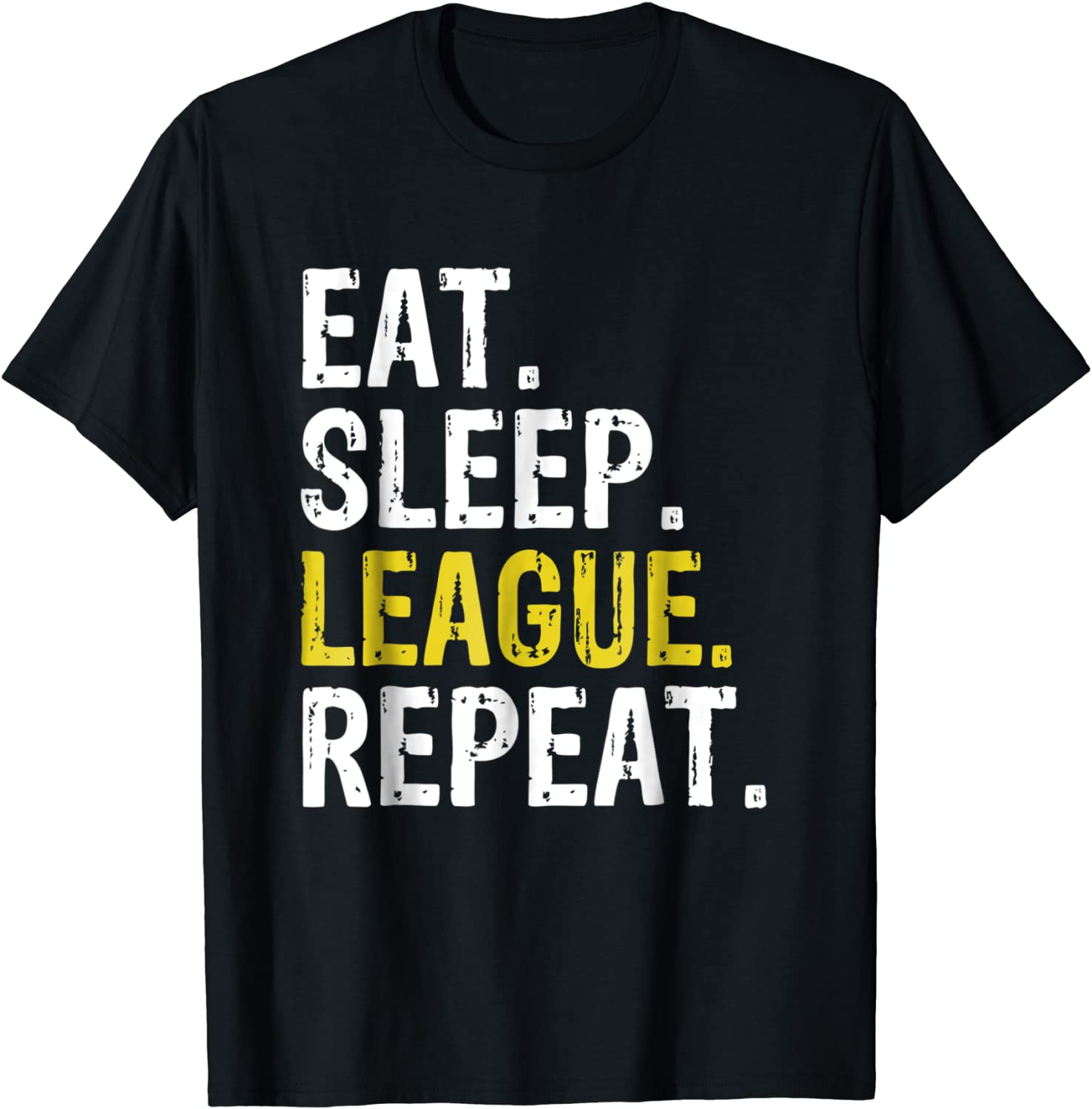 Eat Sleep League Repeat Sports Game Gaming Gift T-Shirt