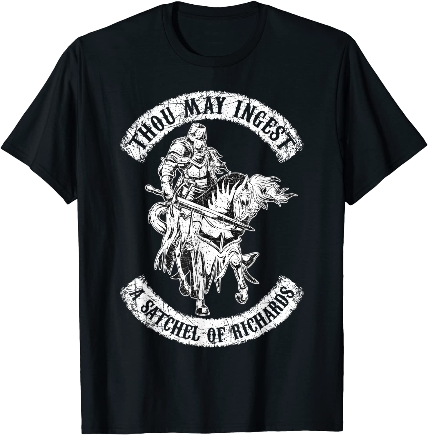 Eat A Bag Of Dicks Thou May Ingest A Satchel Of Richards T-Shirt