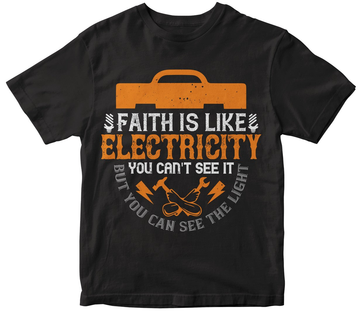 Faith Is Like Electricity. You Can'T See It, But You Can See The Light