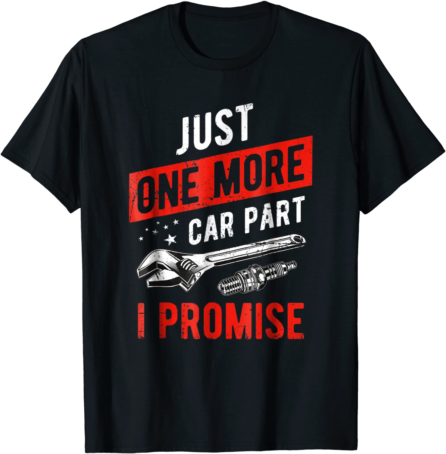 Just One More Car Part I Promise T-Shirt - Gear Head Tee