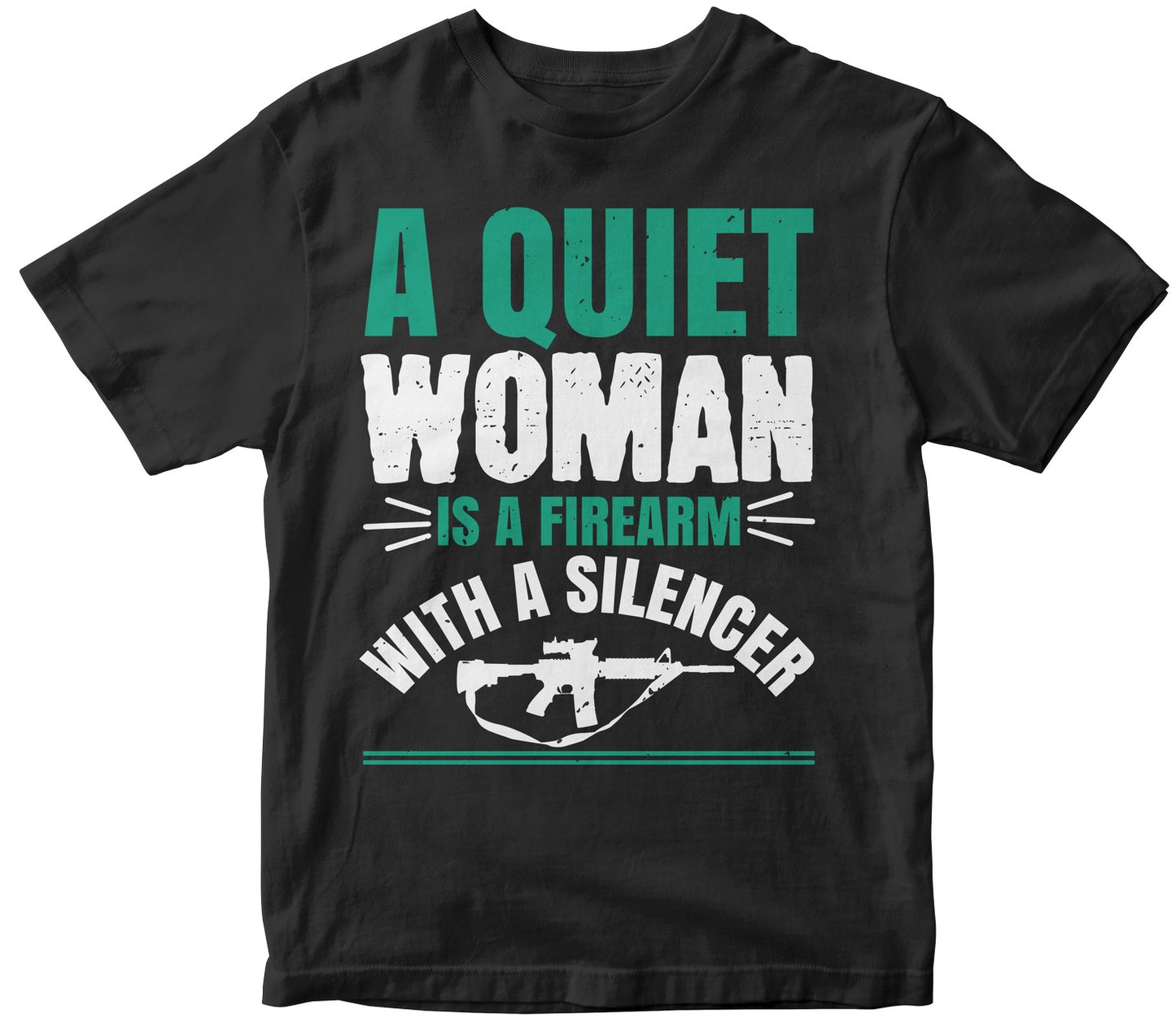 A Quiet Woman Is A Firearm With A Silencer