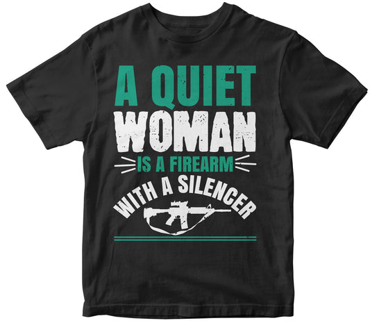 A Quiet Woman Is A Firearm With A Silencer