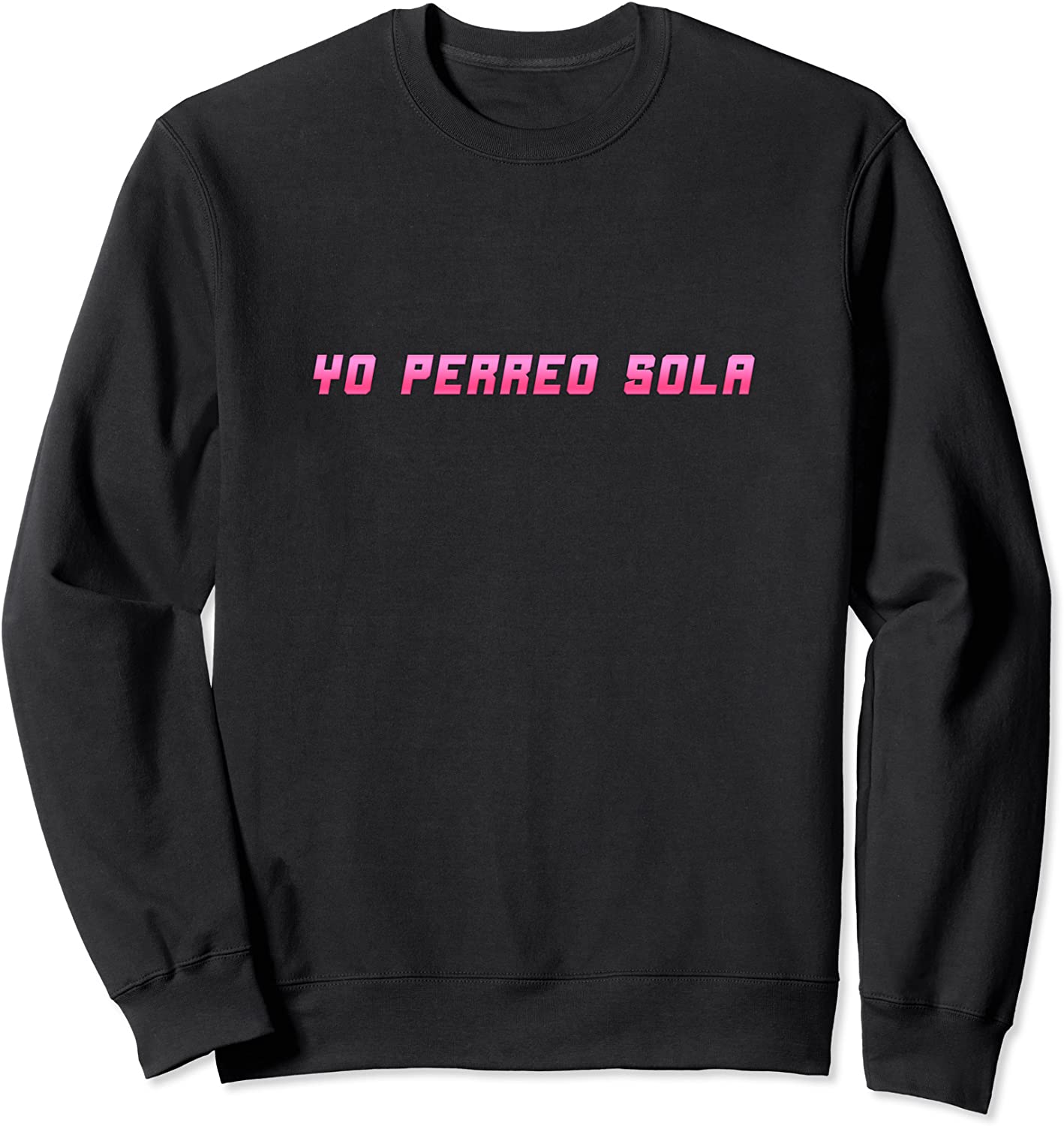 Yo Perreo Sola Sweatshirt