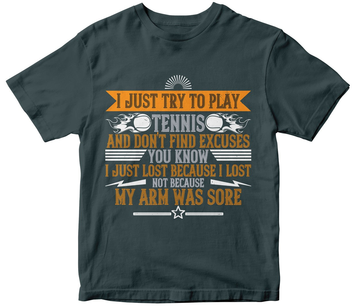 I Just Try To Play Tennis And Don'T Find Excuses. You-0