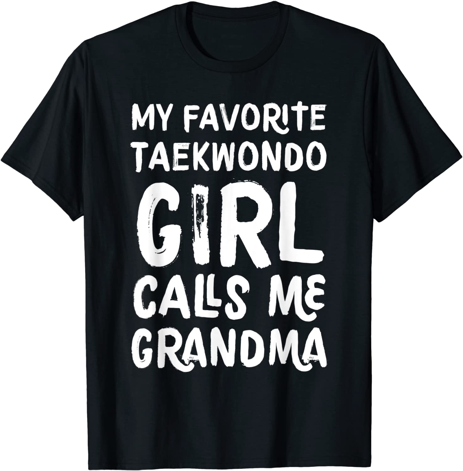My Favorite Taekwondo Girl Calls Me Grandma Sports T-Shirt