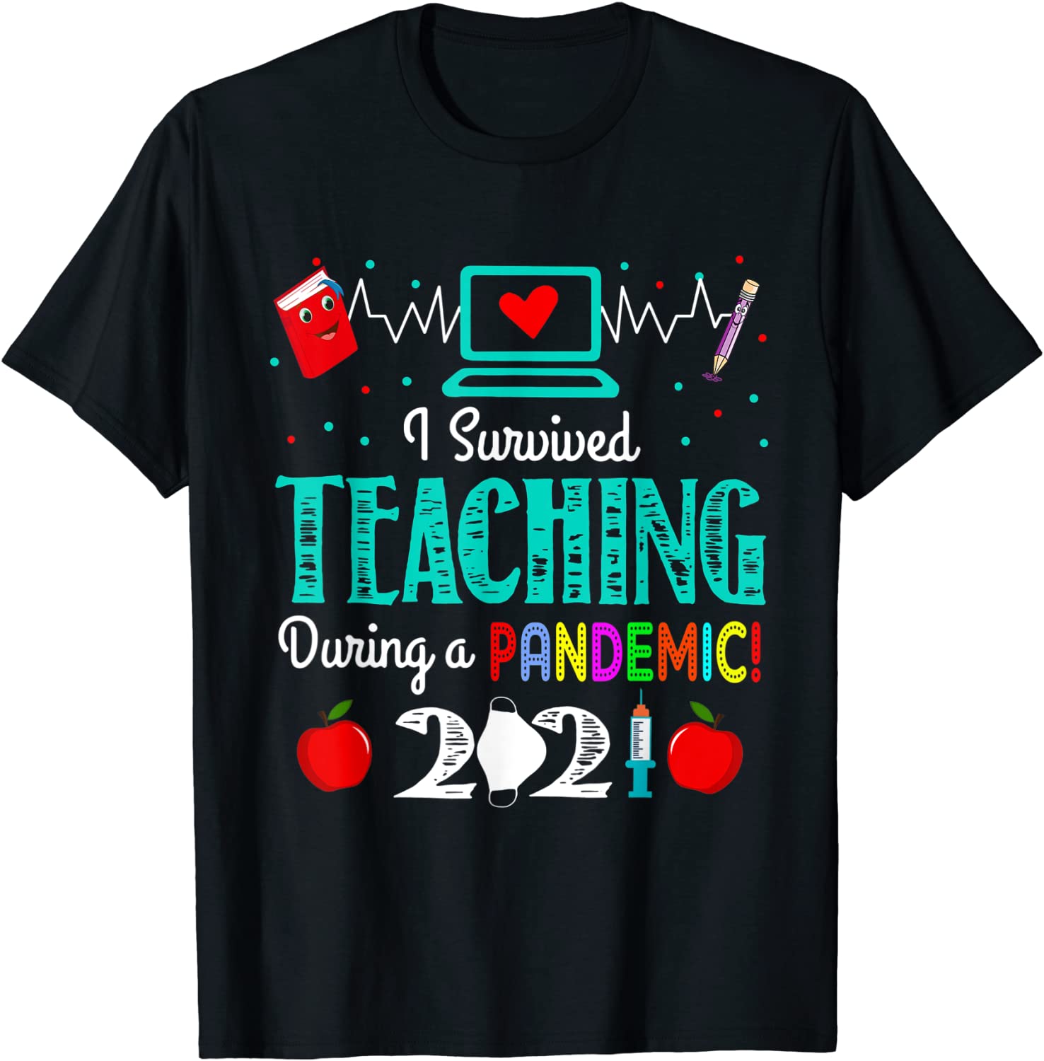 I Survived Teaching During A Pandemic 2021 Funny Gift Lovers T-Shirt