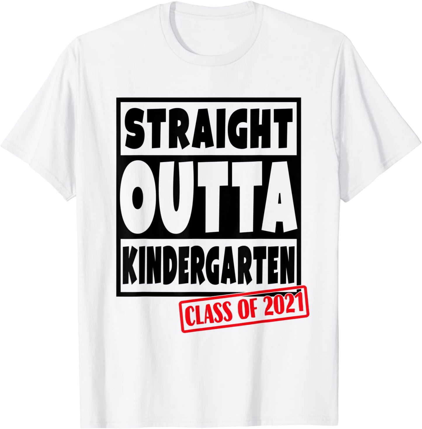 Straight Outta Kindergarten Class of 2021 Funny Graduation T-Shirt