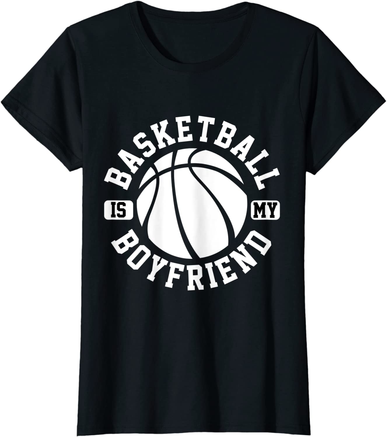 Womens Basketball is My Boyfriend Girl B Ball Hoop Funny Cool Sport T-Shirt